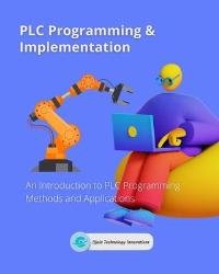 PLC Programming & Implementation, Part 1 : An Introduction to PLC Programming Methods and Applications