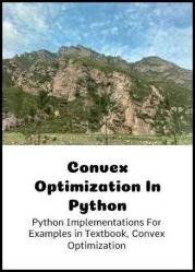 Convex Optimization In Python : Python Implementations For Examples in Textbook, Convex Optimization