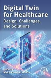 Digital Twin for Healthcare : Design, Challenges, and Solutions