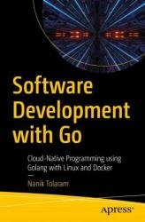 Software Development with Go: Cloud-Native Programming using Golang with Linux and Docker