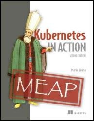 Kubernetes in Action, Second Edition (MEAP v14)