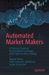 Automated Market Makers: A Practical Guide to Decentralized Exchanges and Cryptocurrency Trading