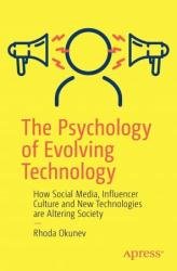 The Psychology of Evolving Technology: How Social Media, Influencer Culture and New Technologies are Altering Society