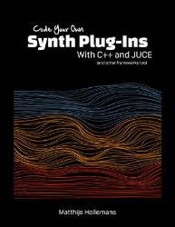 Code Your Own Synth Plug-Ins With C++ and JUCE