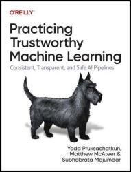 Practicing Trustworthy Machine Learning: Consistent, Transparent, and Fair AI Pipelines (Final Release)