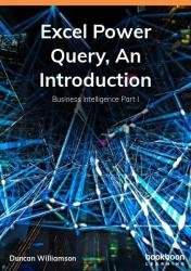 Excel Power Query, An Introduction: Business Intelligence Part I
