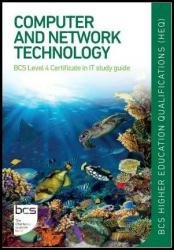 Computer and Network Technology : BCS Level 4 Certificate in IT study guide