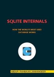 SQLite Internals : How The World's Most Used Database Works