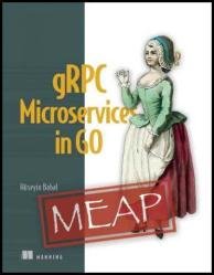 gRPC Microservices in Go (MEAP v6)