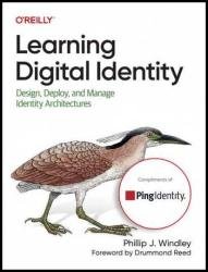 Learning Digital Identity: Design, Deploy, and Manage Identity Architectures (Final Release)