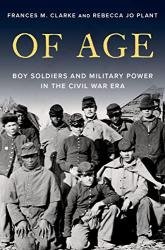 Of Age: Boy Soldiers and Military Power in the Civil War Era