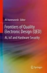Frontiers of Quality Electronic Design (QED): AI, IoT and Hardware Security