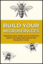 Build Your Microservices: Deploying tracker, Mongo service, Evolutionary patterns
