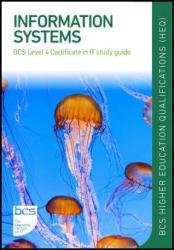 Information Systems : BCS Level 4 Certificate in IT study guide