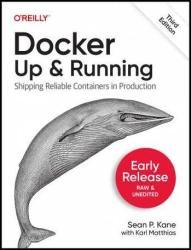 Docker: Up & Running: Shipping Reliable Containers in Production, 3rd Edition (2nd Early Release)