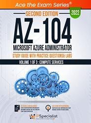 AZ-104: Microsoft Azure Administrator: Study Guide with Practice Questions & Labs, 2nd Edition