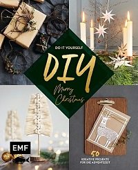 DIY – Do it yourself – Merry christmas: 50 kreative Projekte für die Adventszeit