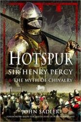 Hotspur: Sir Henry Percy and the Myth of Chivalry