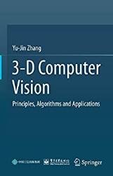 3-D Computer Vision: Principles, Algorithms and Applications