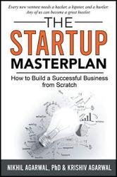 The StartUp Master Plan: How to Build a Successful Business from Scratch