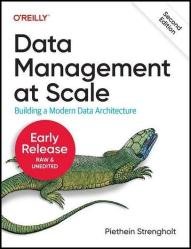 Data Management at Scale, Second Edition (Fourth Early Release)