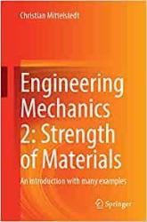 Engineering Mechanics 2: Strength of Materials: An introduction with many examples