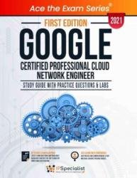 Google Certified Professional Cloud Network Engineer: Study Guide With Practice Questions & Labs - First Edition