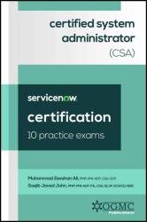 ServiceNow Certified System Administrator (CSA) 10 Practice Exams