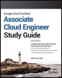 Google Cloud Certified Associate Cloud Engineer Study Guide, 2nd Edition