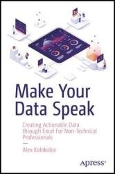 Make Your Data Speak: Creating Actionable Data through Excel For Non-Technical Professionals