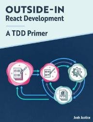 Outside-In React Development : A TDD Primer