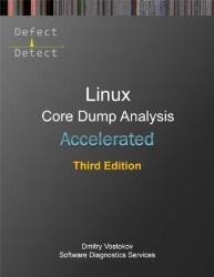 Accelerated Linux Core Dump Analysis, Third Edition