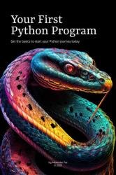 Your First Python Program: Get the basics to start your Python journey today