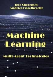 Machine Learning: Multi-Agent Technologies