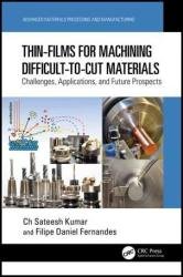 Thin-Films for Machining Difficult-to-Cut Materials: Challenges, Applications, and Future Prospects