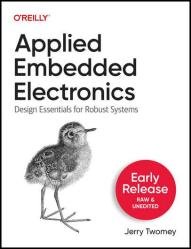 Applied Embedded Electronics (Third Early Release)
