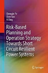 Risk-Based Planning and Operation Strategy Towards Short Circuit Resilient Power Systems