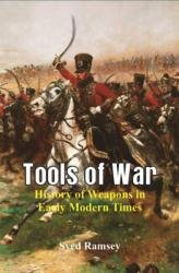 Tools of War: History of Weapons in Early Modern Times