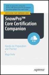 SnowPro Core Certification Companion: Hands-on Preparation and Practice