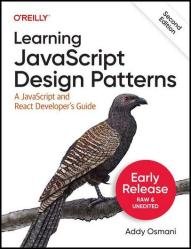 Learning JavaScript Design Patterns: A JavaScript and React Developer’s Guide, 2nd Edition (Third Early Release)