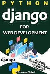 Python Django For Web Development: Build Web Applications In Python Using Django Framework
