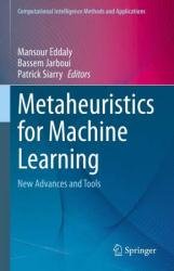 Metaheuristics for Machine Learning: New Advances and Tools