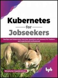 Kubernetes for Jobseekers: DevOps and Kubernetes interview questions and answers for freshers and experienced professionals