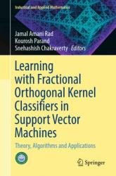 Learning with Fractional Orthogonal Kernel Classifiers in Support Vector Machines: Theory, Algorithms and Applications