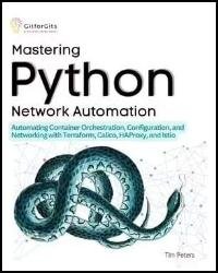 Mastering Python Network Automation: Automating Container Orchestration, Configuration, and Networking with Terraform