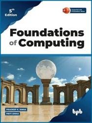 Foundations of Computing: Essential for Computing Studies, Profession And Entrance Examinations, 5th edition