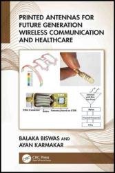 Printed Antennas for Future Generation Wireless Communication and Healthcare