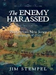 The Enemy Harassed: Washington's New Jersey Campaign of 1777