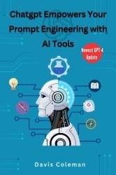 ChatGPT Empowers Your Prompt Engineering with AI Tools: Unleashing Infinite Possibilities/ GPT-4 Update