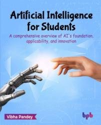 Artificial Intelligence for Students: A comprehensive overview of AI's foundation, applicability, and innovation